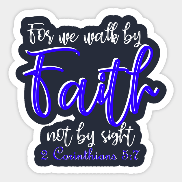 For we walk by faith not by sight - 2 Corinthians 5:7 Sticker by By Faith Visual Designs